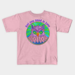 Owl you need is Love Kids T-Shirt